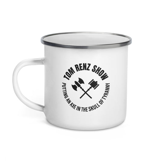 AXE IN THE SKULL OF TYRANNY - TOM RENZ SHOW | Enamel Coffee Mug