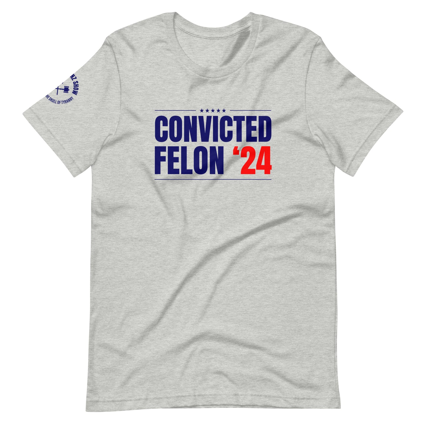 CONVICTED FELON '24 | (light tee)