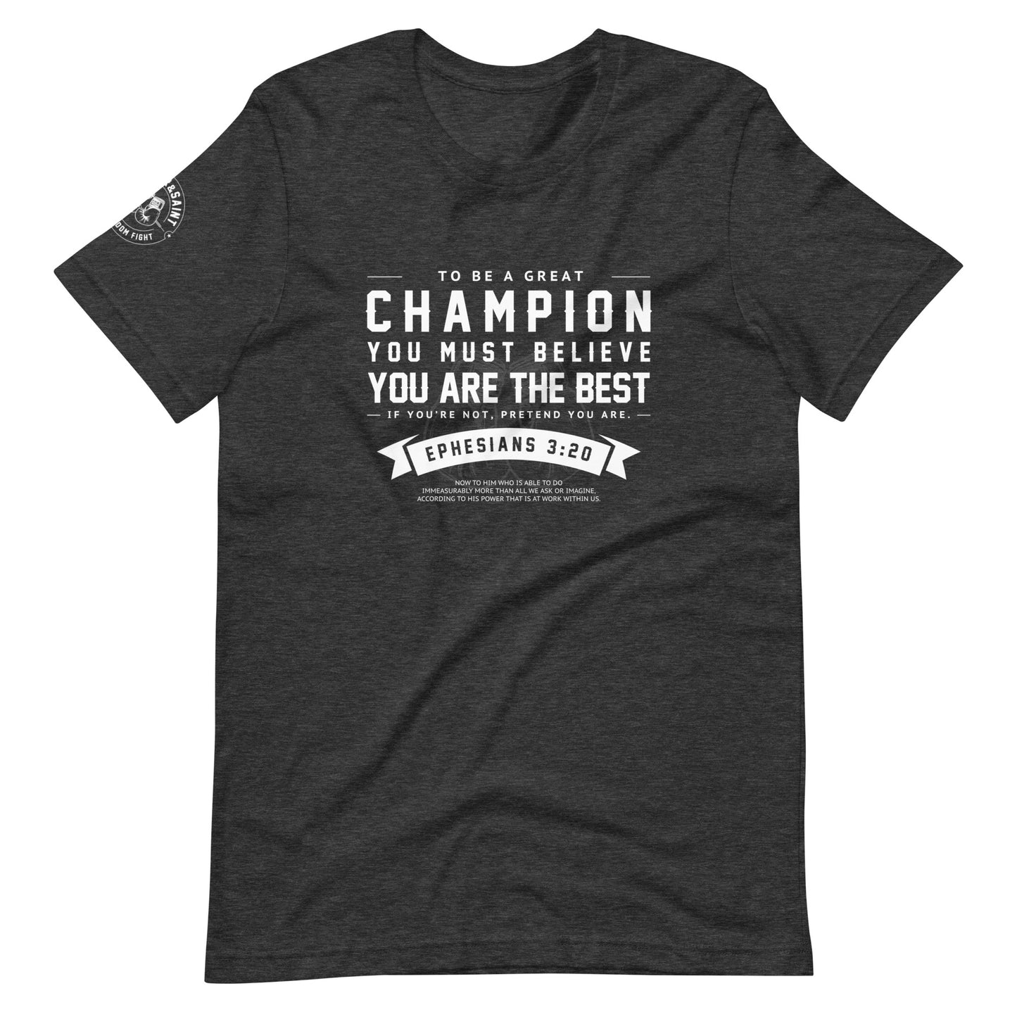 SINNER & SAINT - BE A GREAT CHAMPION EPH 3:20 | (dark tee)