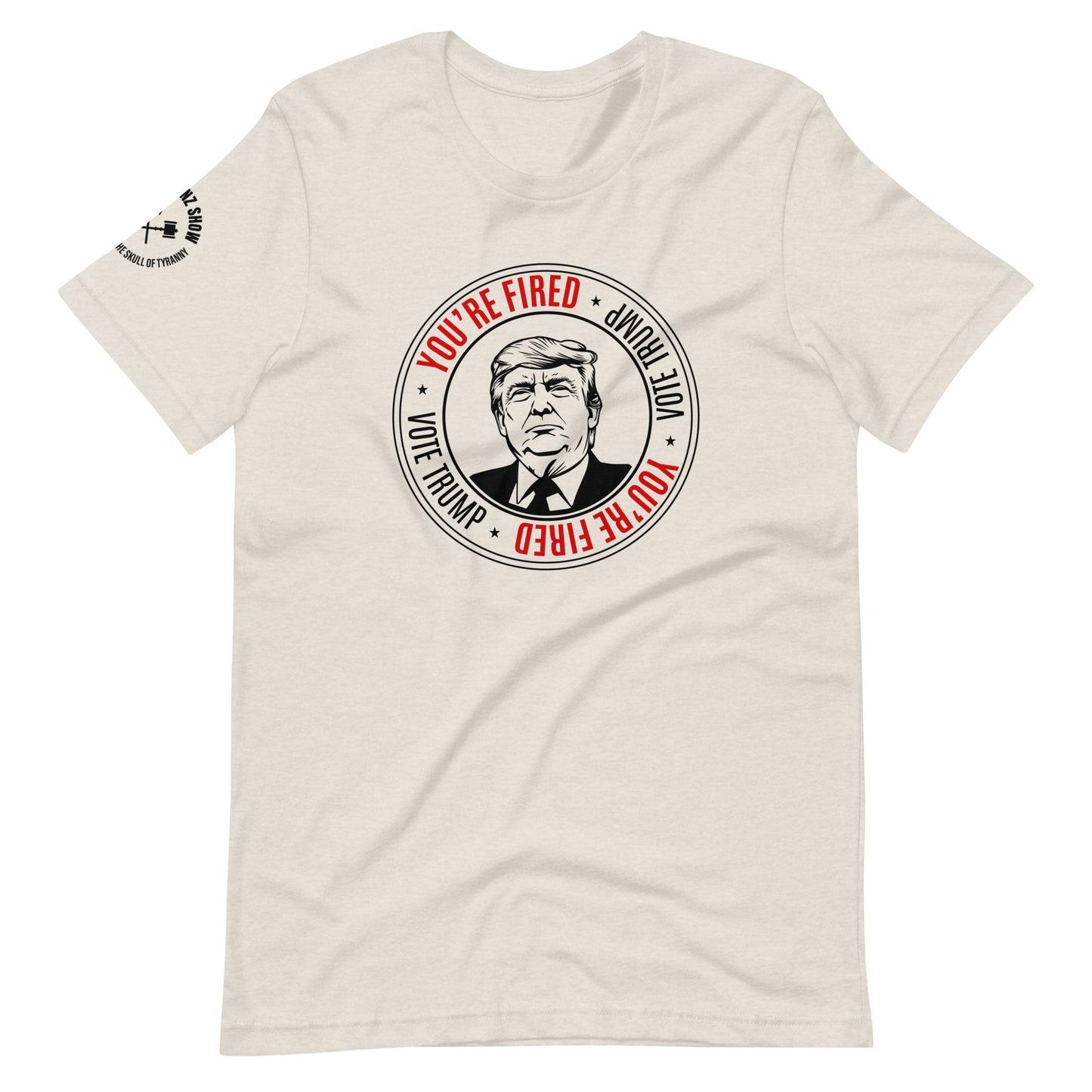 YOU'RE FIRED - VOTE TRUMP '24 | (light tee)